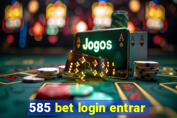 585 bet login entrar